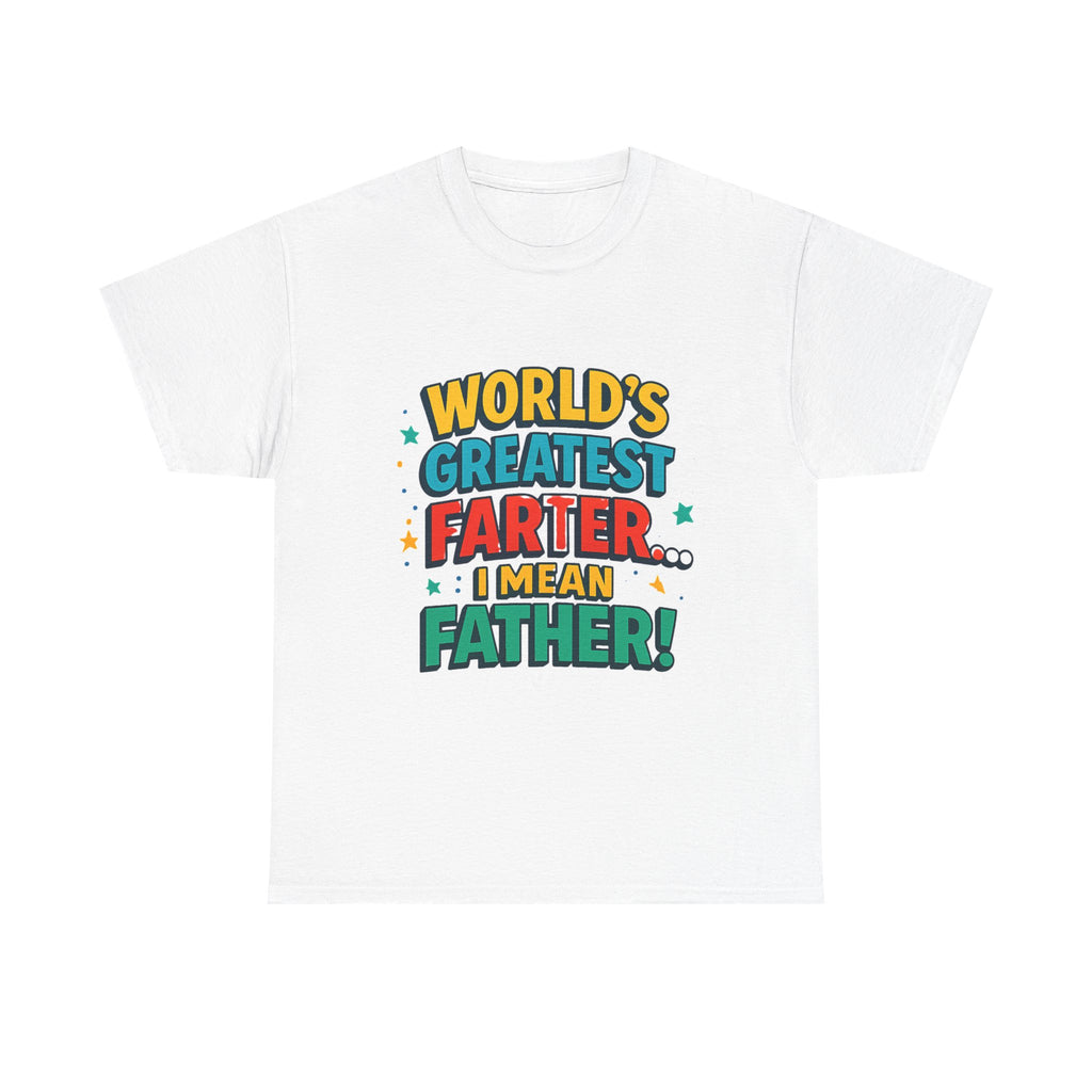 Father’s Day Tee — “World’s Greatest Farter… I Mean Father!” Funny Dad T-Shirt