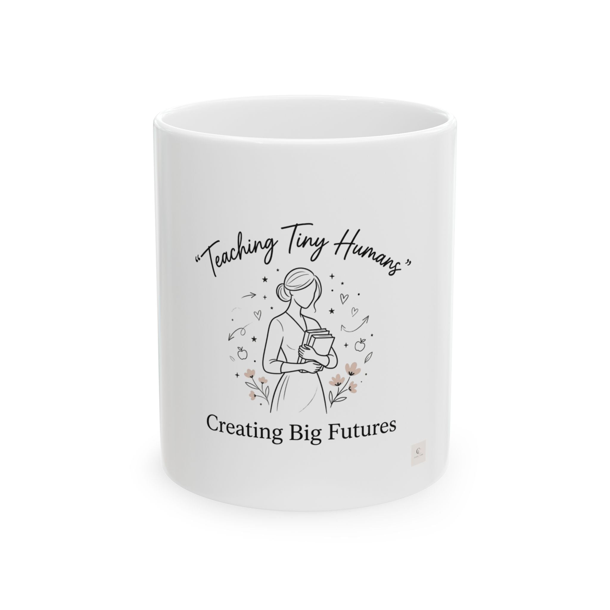 Teacher Mug — "Teaching Tiny Humans, Creating Big Futures" Ceramic Coffee Cup
