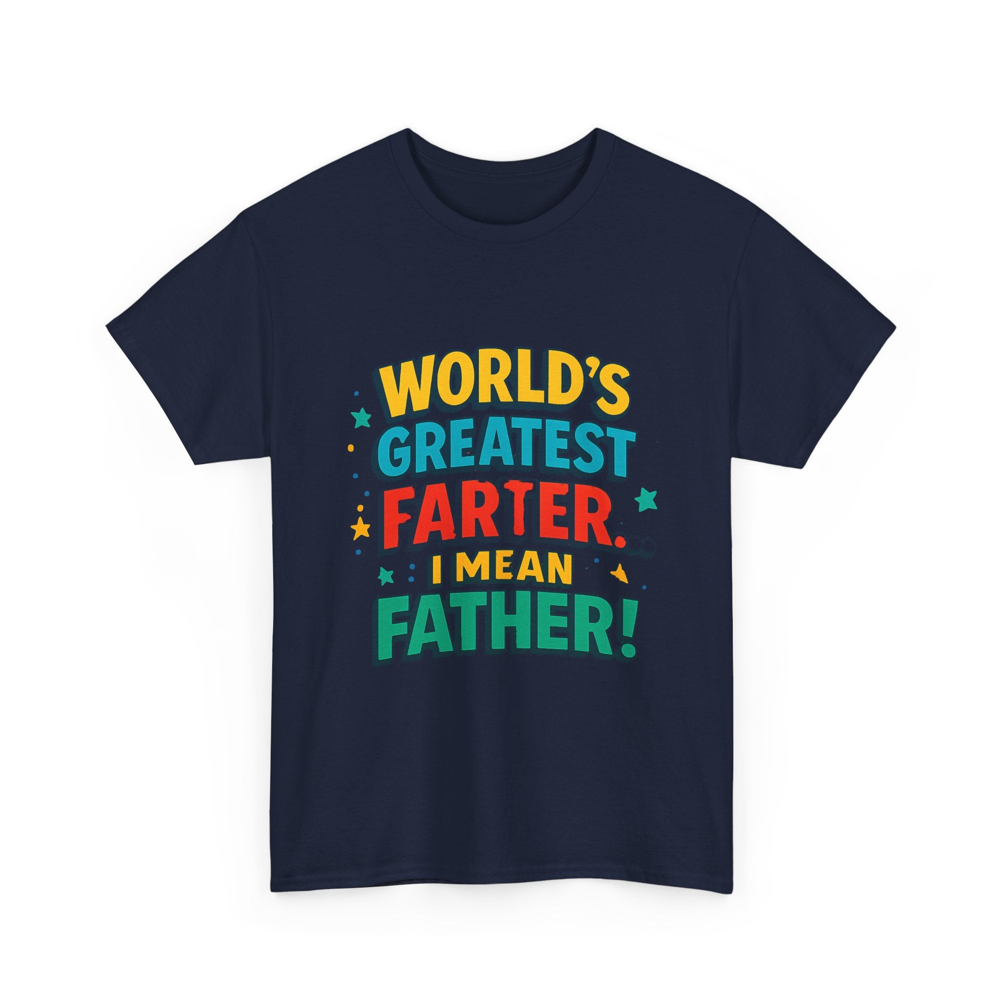 Father’s Day Tee — “World’s Greatest Farter… I Mean Father!” Funny Dad T-Shirt